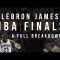 LeBron’s NBA Finals: A Full Breakdown