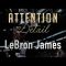 Attention to Detail: LeBron James