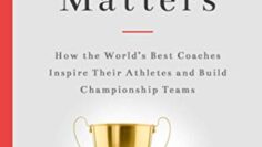 Every Moment Matters: How the World’s Best Coaches Inspire Their