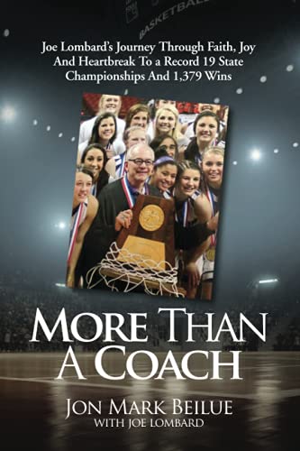 More Than A Coach: Joe Lombard's Journey Through Faith, Joy And Heartbreak To a Record 19 State Championships And 1,379 Wins